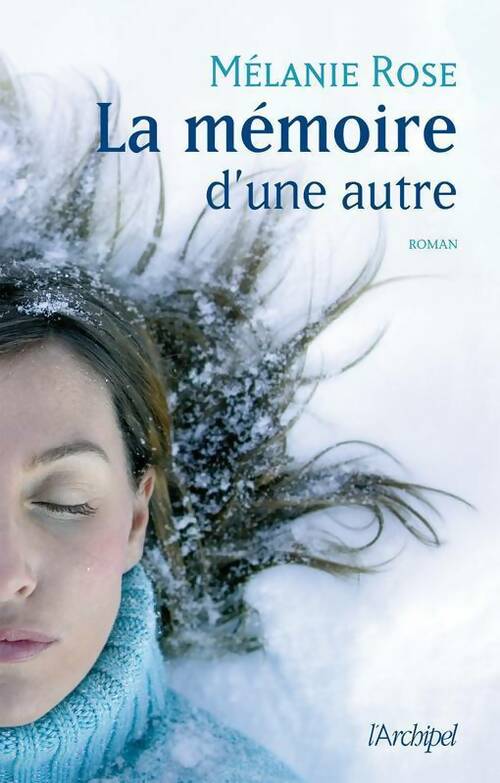 La mémoire d'une autre - Melanie Rose - Livre