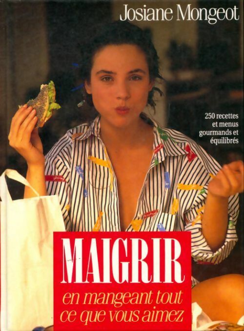Maigrir en mangeant ce que vous aimez - Josiane Mongeot - Livre