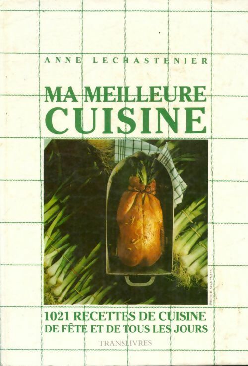 Ma meilleur cuisine - Anne Lechastenier - Livre