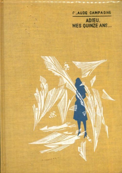 Adieu, mes quinze ans... - Claude Campagne - Livre