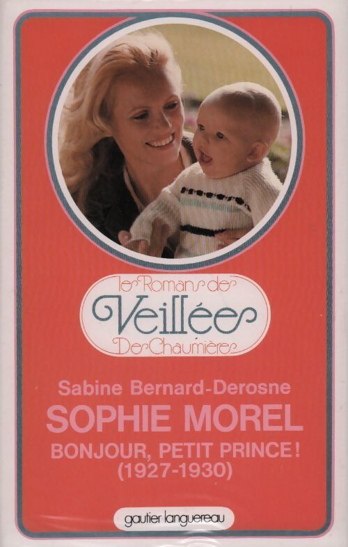 Sophie Morel. Bonjour petit prince 1927-1930 - Sabine Bernard-Derosne - Livre