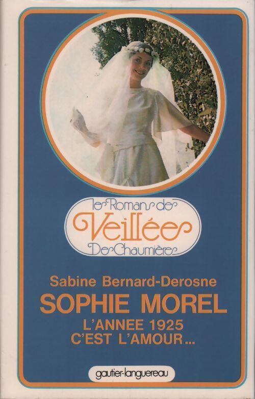 Sophie Morel. L'année 1925 c'est l'amour - Sabine Bernard-Derosne - Livre