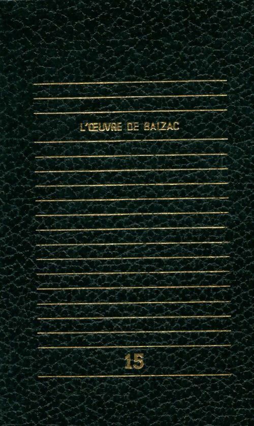 L'oeuvre de Balzac Tome XV - Honoré De Balzac - Livre