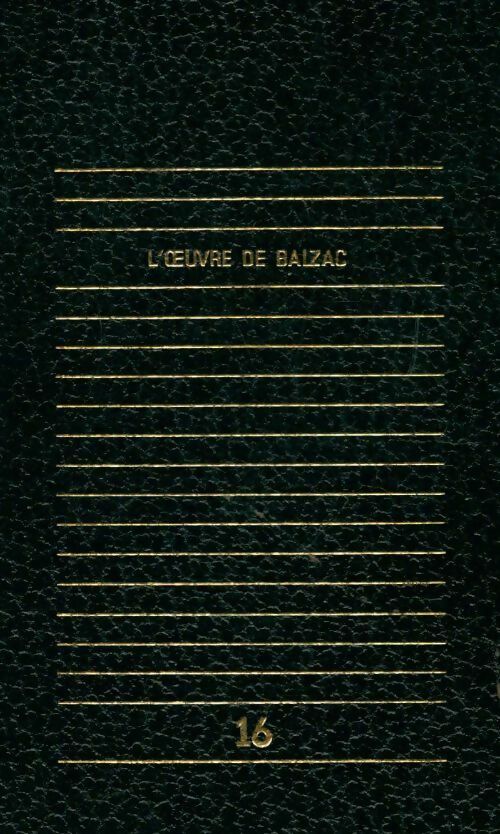 L'oeuvre de Balzac Tome XVI - Honoré De Balzac - Livre