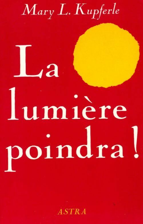 La lumière poindra ! - Mary L. Kupferle - Livre