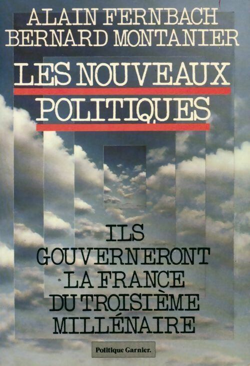 Les nouveaux politiques - Alain Fernbach, Bernard Montanier - Livre