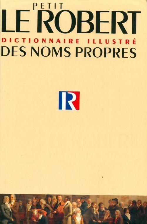 Le petit Robert. Dictionnaire illustré des noms propres - Collectif - Livre