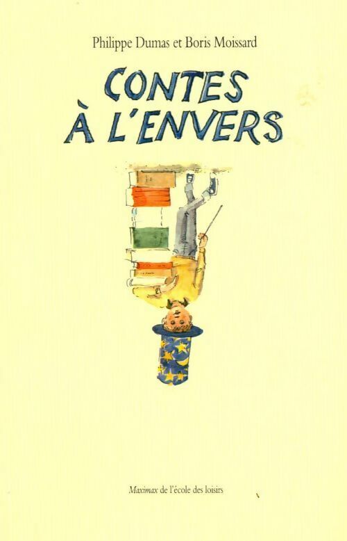 Contes a l'envers - Philippe Dumas, Boris Moissard - Livre