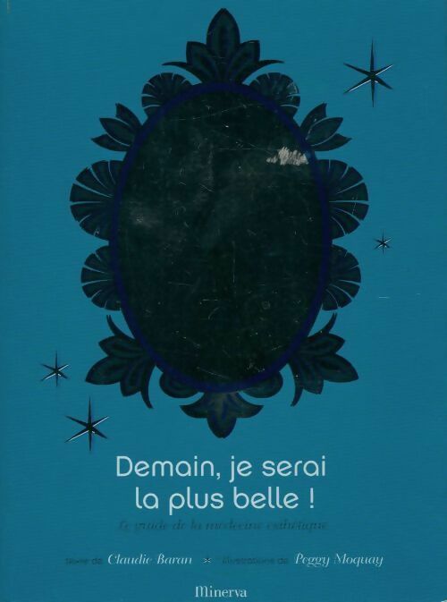 Demain, je serai la plus belle ! Le guide de la médecine esthétique - Claudie Baran - Livre