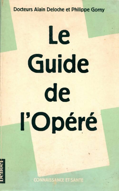 Le guide de l'opéré - Alain Deloche, Philippe Gomy - Livre