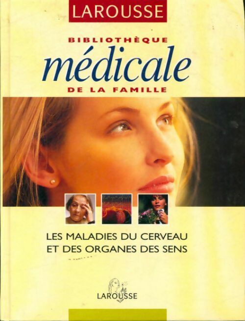 Bibliothèque médicale de la famille : Les maladies du cerveau et des organes des sens - Collectif - Livre