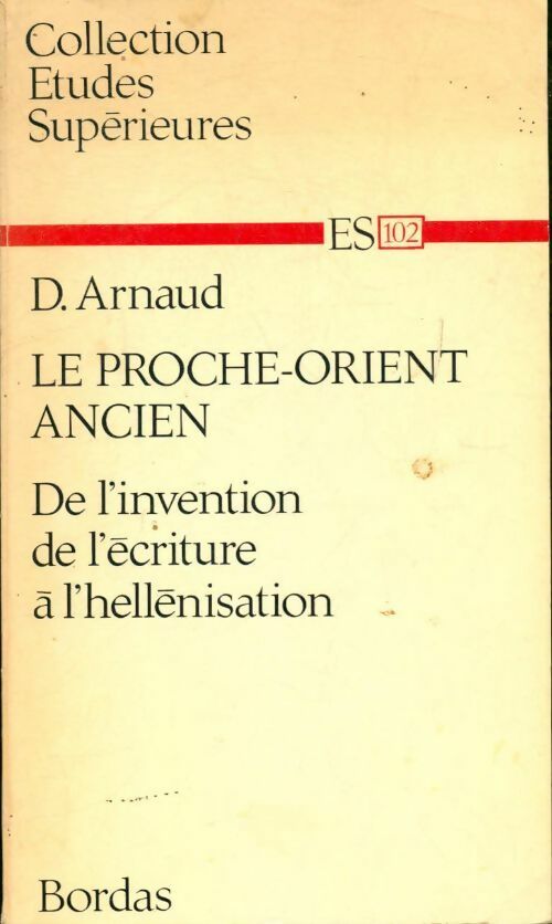 Le Proche-Orient ancien - D. Arnaud - Livre