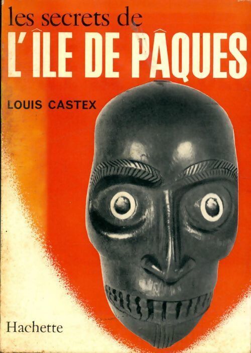 Les secrets de l'île de pâques - Louis Castex - Livre