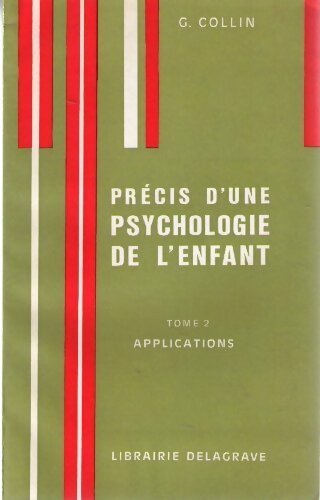 Précis d'une psychologie de l'enfant Tome II : Applications - G. Collin - Livre