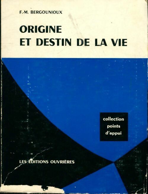 Origine et destin de la vie - F-M Bergounioux - Livre