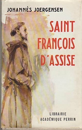 Saint-François d'Assise - Johannes Joergensen - Livre