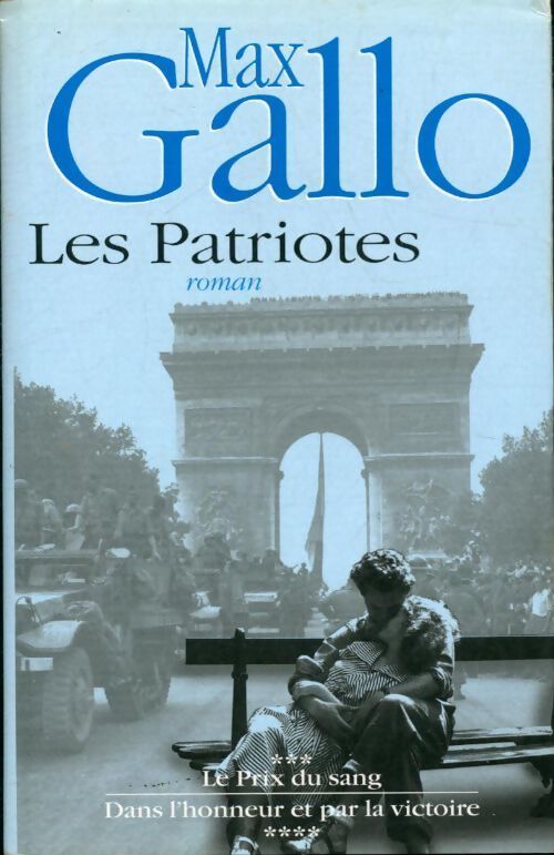 Les patriotes : Le prix du sang / Dans l'honneur et par la victoire - Max Gallo - Livre