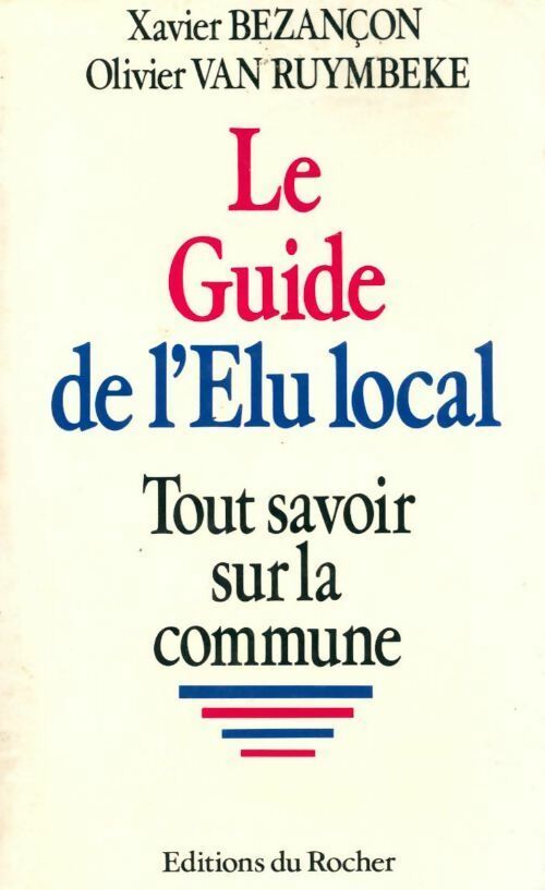 Le guide de l'élu local - Xavier Bezançon - Livre