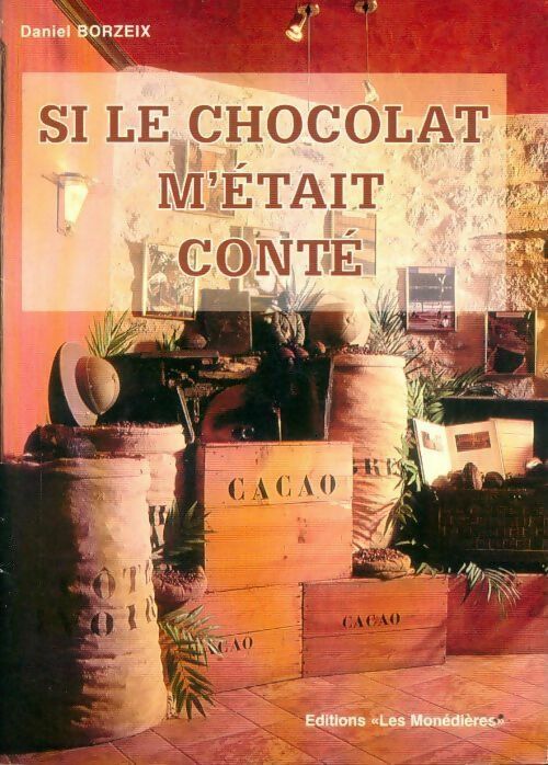 Si le chocolat m'était conté - Daniel Borzeix - Livre