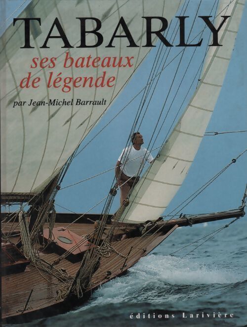 Ses bateaux de légende - Jean-Michel Barrault - Livre