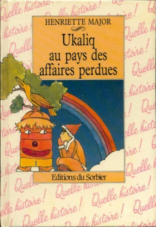 Ukaliq au pays des affaires perdues - Henriette Major - Livre