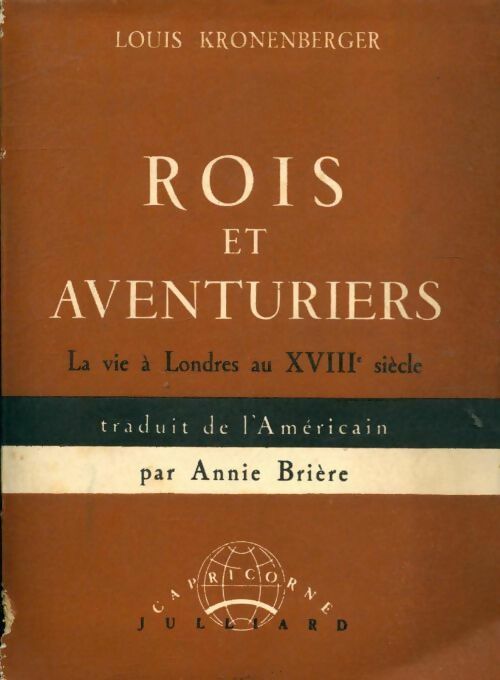 Rois et aventuriers : La vie à Londres au XVIIIe siècle - Louis Kronenberger - Livre