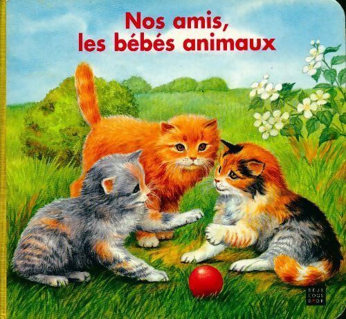 Nos amis, les bébés animaux - Collectif - Livre