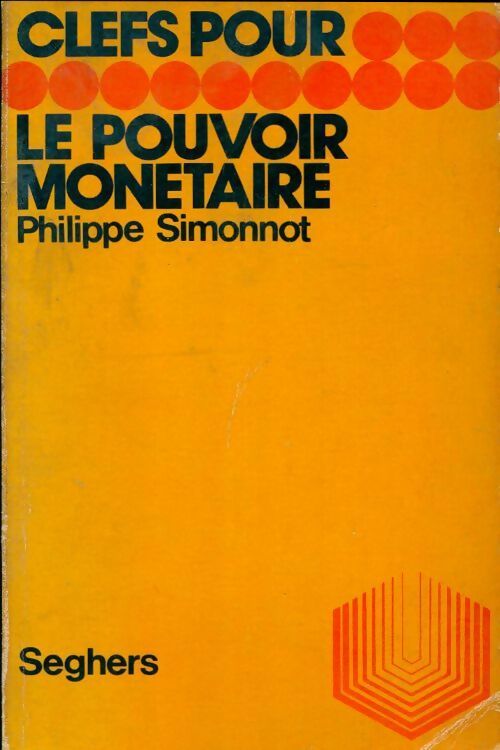 Clefs pour le pouvoir monétaire - Philippe Simmonnot - Livre