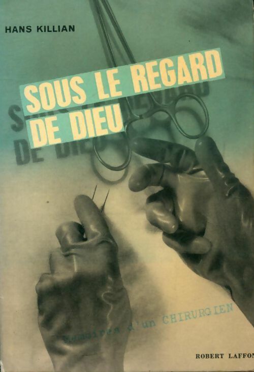 Sous le regard de Dieu  me moires d'un chirurgien - Hans Killian - Livre