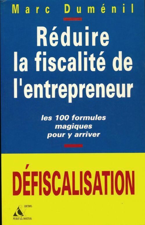 Réduire la fiscalité de l'entrepreneur - Marc Duménil - Livre