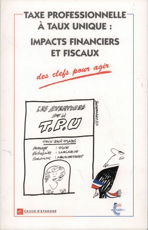 Taxe professionnelle à taux unique. Impacts financiers et fiscaux - Collectif - Livre