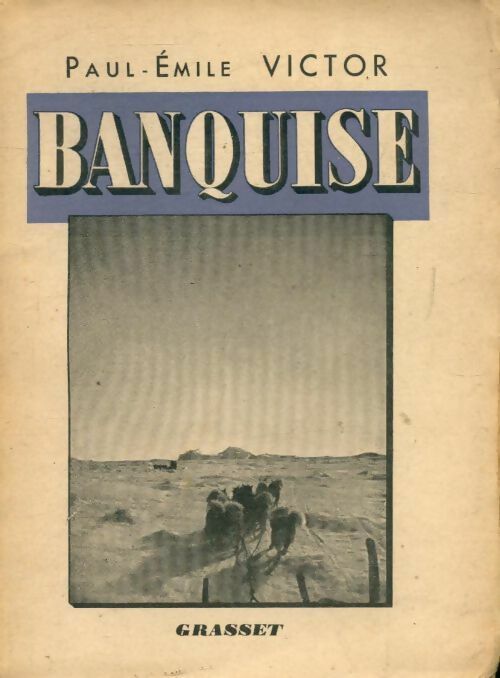 Banquise - Paul-Emile Victor - Livre