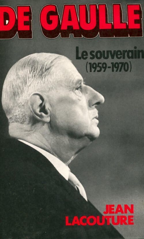 De Gaulle : 1959-1970 le souverain - Jean Lacouture - Livre