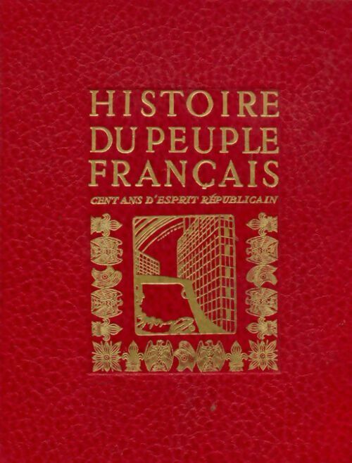 Histoire de peuple français Tome V : Cent ans d'esprit républicain - L.-H. Parias - Livre