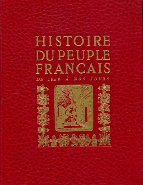 Histoire du peuple français Tome IV : De 1848 à nos jours - L.-H. Parias - Livre
