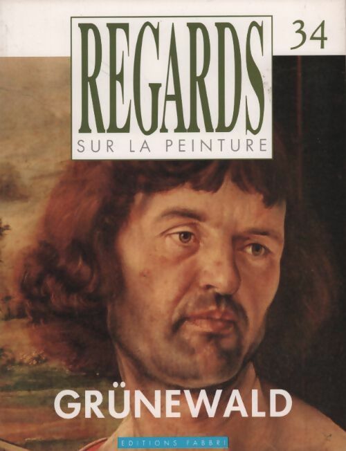 Regards sur la peinture n° 34 : Grünewald - Collectif - Livre
