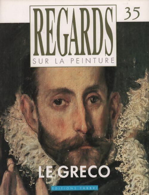 Regards sur la peinture n°35 : Le Greco - Collectif - Livre