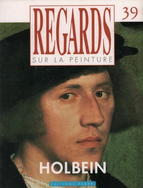 Regards sur la peinture n°39 : Holbein - Collectif - Livre