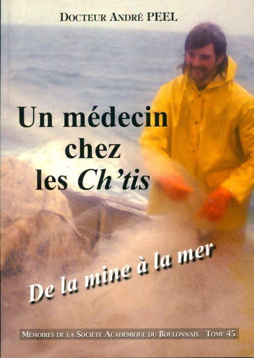 Mémoires de la société académique du Boulonnais n°45 : Un médecin chez les Ch'tis - André Peel - Livre