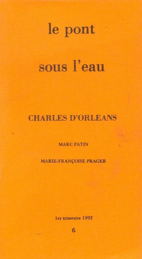 Le pont sous l'eau n°6 : Charles d'Orléans - Marc Patin - Livre