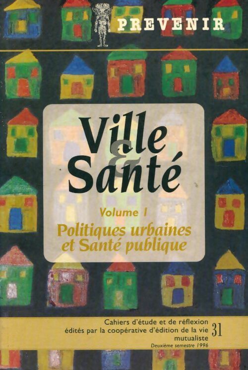 Prévenir n°31 : ville et santé volume I : Politiques urbaines et santé publique - Collectif - Livre