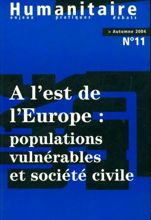 Revue humanitaire n°11 :A l'est de l'Europe : Populations vulnérables et société civile - Collectif - Livre