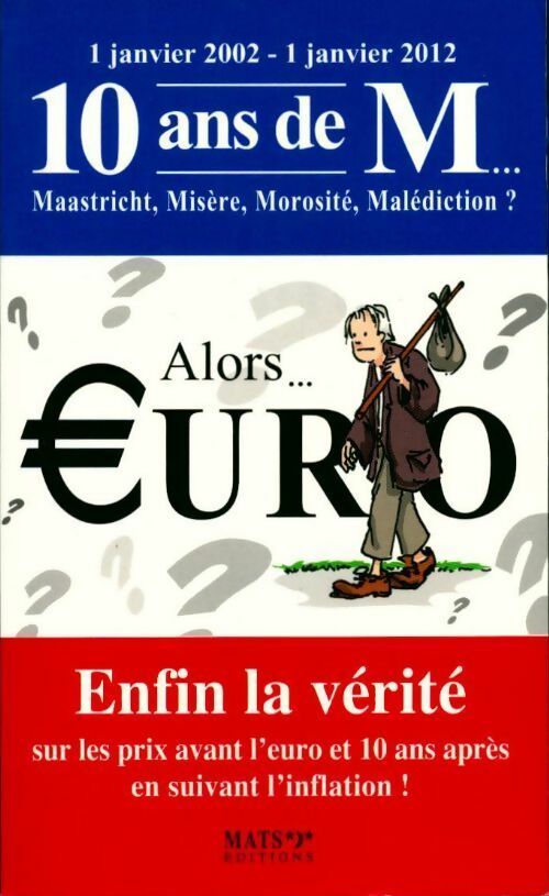 Alors... ?uro. Enfin la vérité sur les prix avant l'euro et 10 ans après - Pierre Derain - Livre