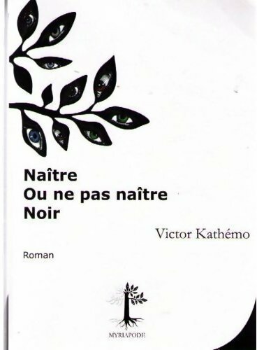 Naître ou ne pas naître noir - Victor Kathémo - Livre