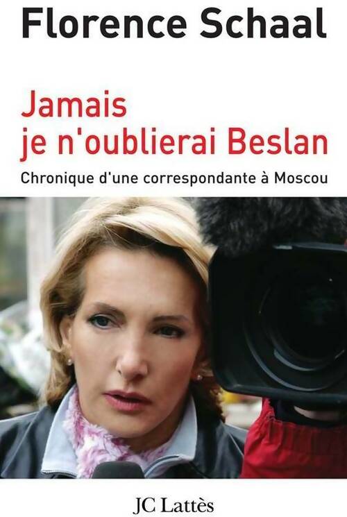 Jamais je n'oublierai Beslan - Florence Schaal - Livre