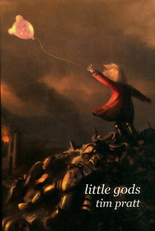 Little gods - Tim Pratt - Livre