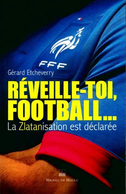 Réveille-toi, football... - Gérard Etcheverry - Livre