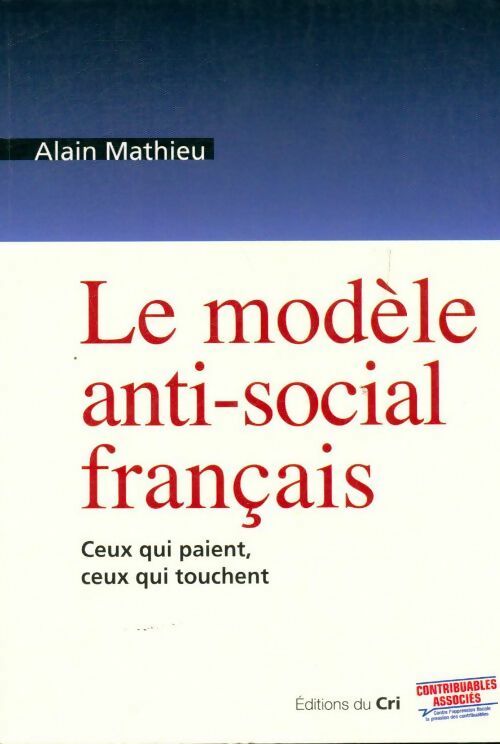 Le modèle anti-social français - Alain Mathieu - Livre