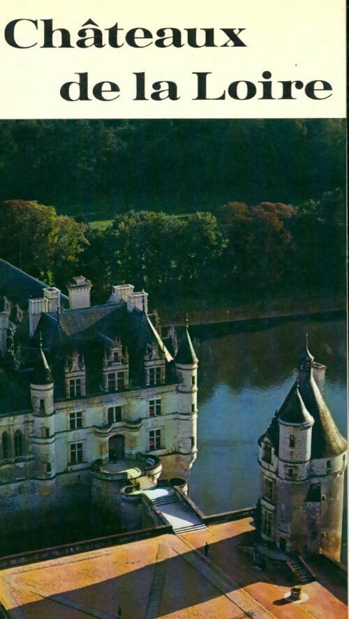 Châteaux de la Loire - François Gébelin - Livre