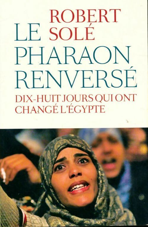 Le pharaon renversé - Robert Solé - Livre
